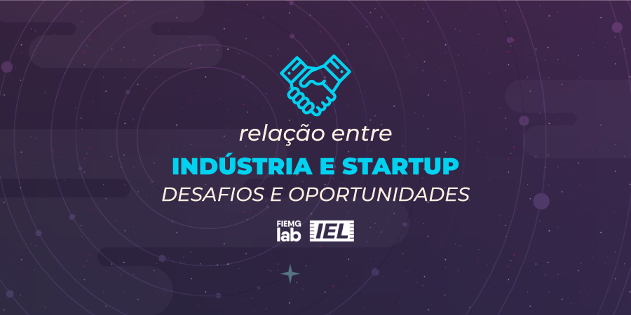 Boas Práticas e Desafios na Relação entre Indústria e Startup