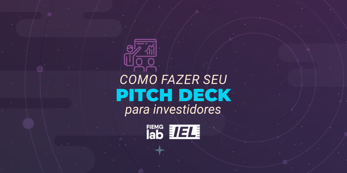 O que é e como fazer um Pitch Deck