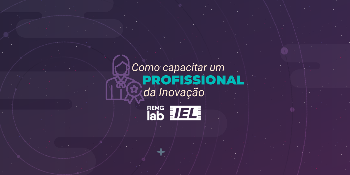 Como capacitar um profissional da inovação