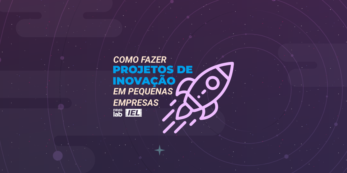 Como fazer projetos de inovação em pequenas empresas