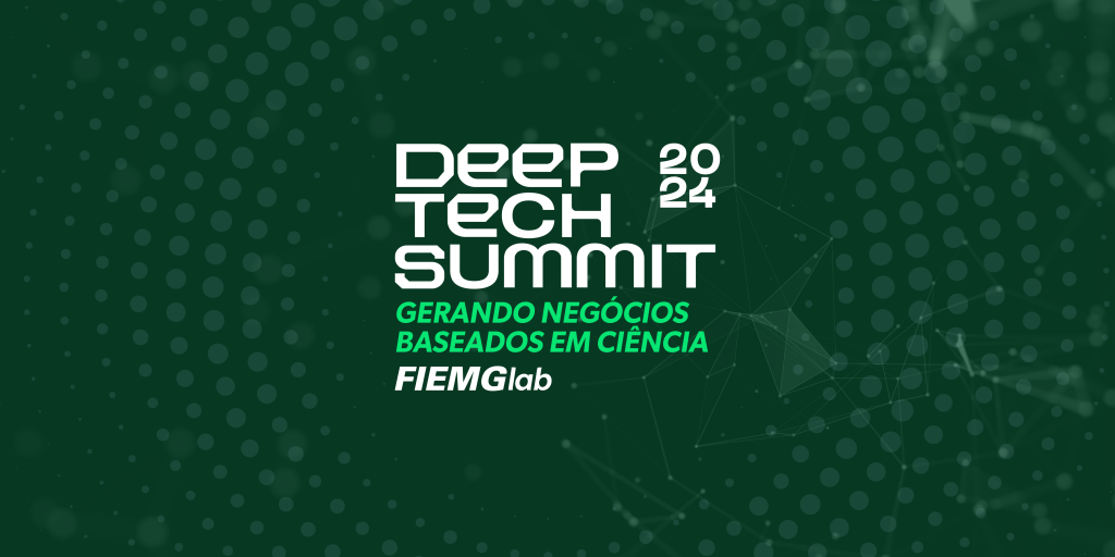 Deep Tech Summit 2024: gerando negócios baseados em ciência