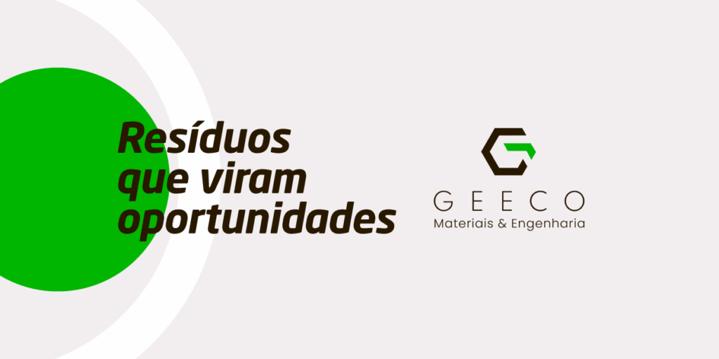 Imagem com a frase 'Resíduos que viram oportunidades' e logotipo da GEECO Materiais & Engenharia