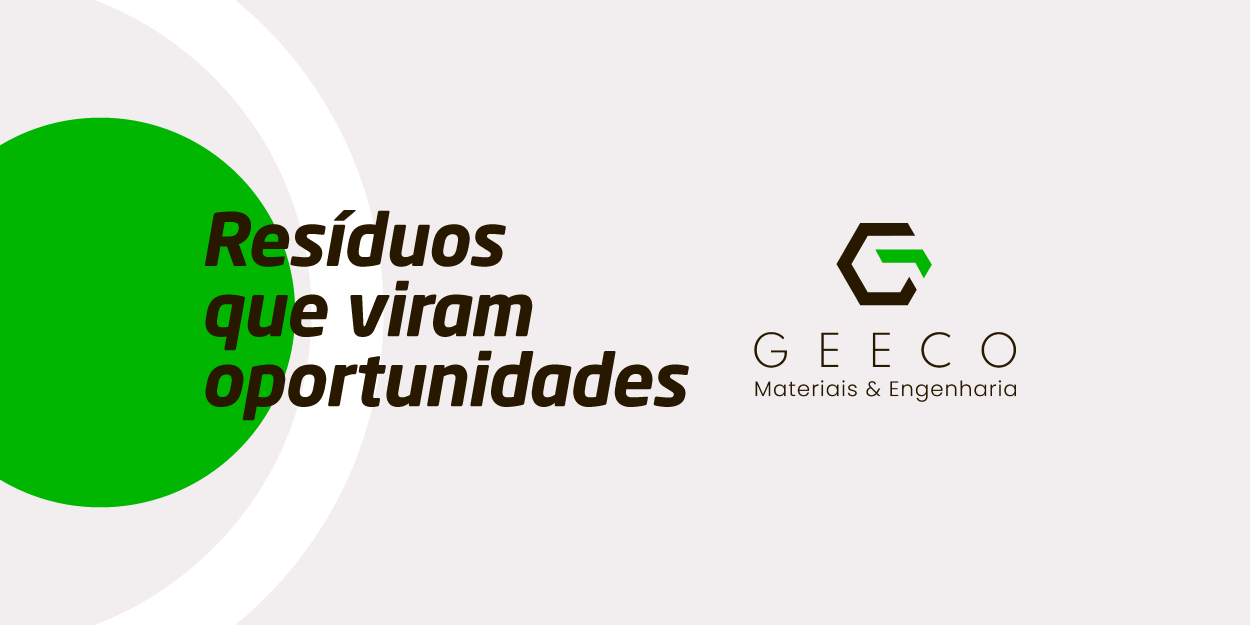 Imagem com a frase 'Resíduos que viram oportunidades' e logotipo da GEECO Materiais & Engenharia